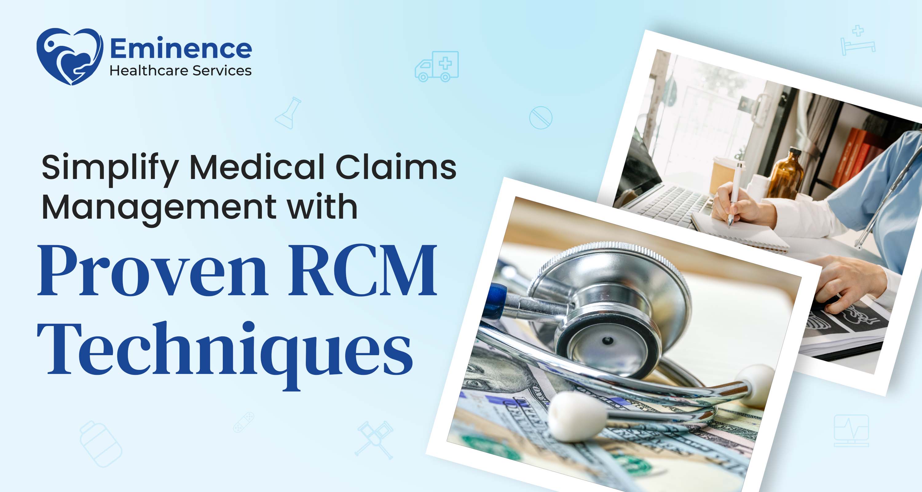 Simplify Medical Claims Management with Proven RCM Techniques